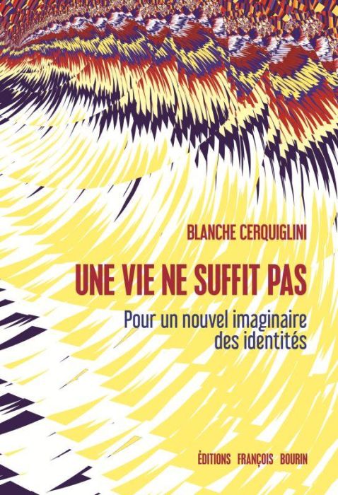 Emprunter Une vie ne suffit pas. Pour un nouvel imaginaire des identités livre