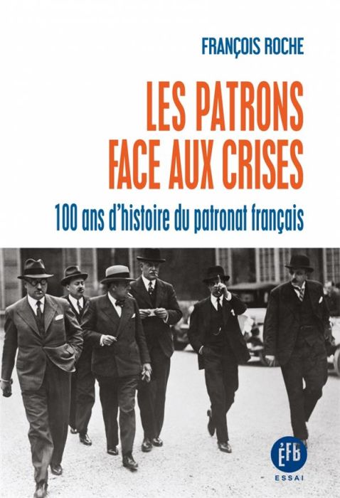 Emprunter Les patrons face aux crises. Cent ans d'histoire du patronat français livre