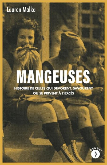 Emprunter Mangeuses. Histoire de celles qui dévorent, savourent ou se privent à l'excès livre