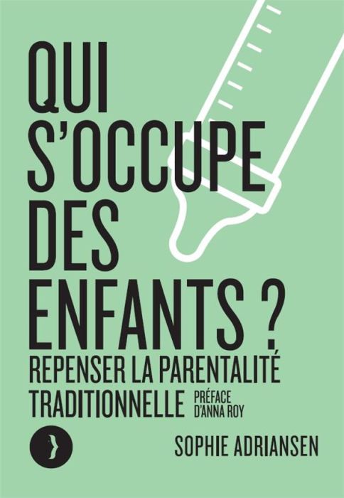 Emprunter Qui s'occupe des enfants ? Repenser la parentalité traditionnelle livre