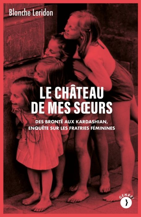 Emprunter Le château de mes sœurs. Des Brontë aux Kardashian, enquête sur les fratries féminines livre