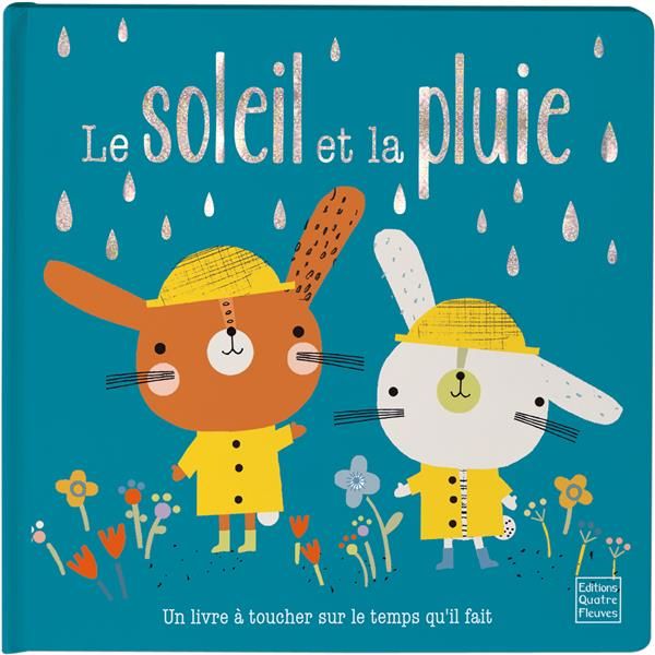 Emprunter Le soleil et la pluie. Un livre à toucher sur le temps qu'il fait livre