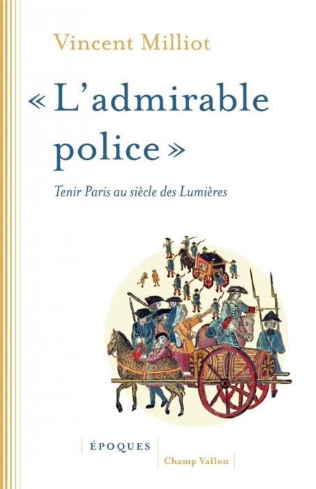 Emprunter L'admirable police : tenir Paris au siècle des Lumières livre