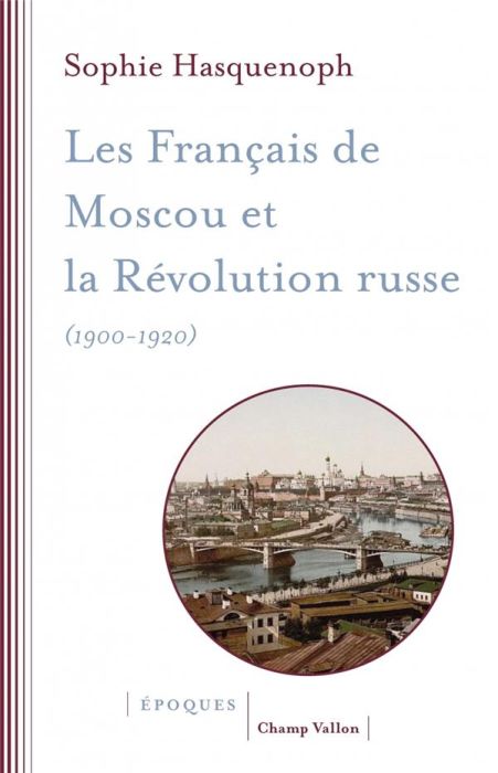 Emprunter LES FRANCAIS DE MOSCOU ET LA REVOLUTION RUSSE livre