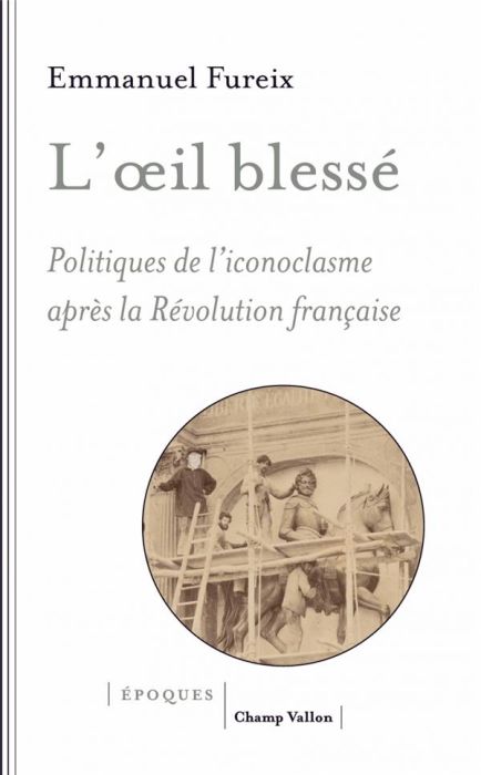 Emprunter L'OEIL BLESSE - POLITIQUES DE L'ICONOCLASME APRES LA REVOLUTI livre