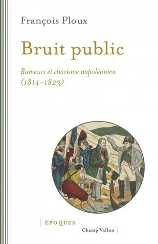 Emprunter Bruit public. Rumeurs et charisme napoléonien 1814-1823 livre