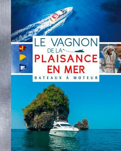 Emprunter Le Vagnon de la plaisance en mer. Bateaux à moteur livre