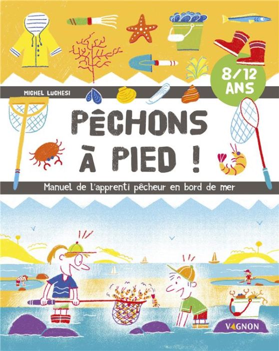 Emprunter Pêchons à pied ! Manuel de l'apprenti pêcheur en bord de mer livre