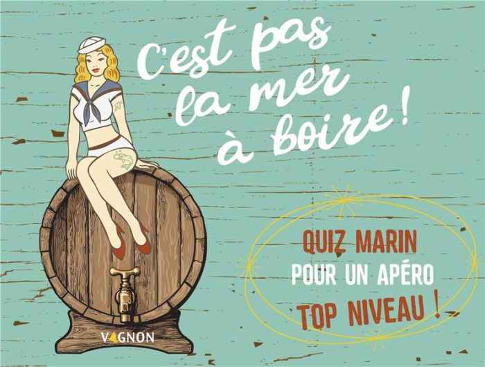 Emprunter C'est pas la mer à boire ! Quiz marin pour un apéro top niveau ! livre