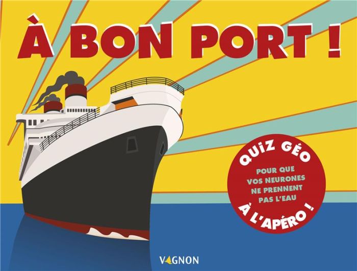 Emprunter A bon port ! Quiz géo à l'apéro ! livre