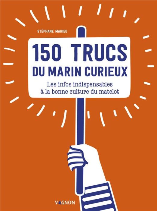 Emprunter 150 trucs pour marin curieux. Les infos utiles et nécessaires à la bonne culture du matelot livre