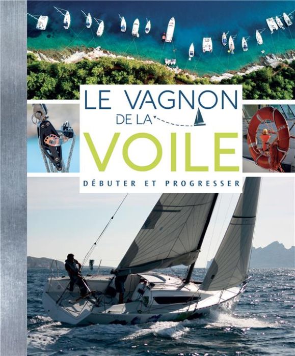 Emprunter Le vagnon de la voile. Débuter et progresser, 2e édition livre