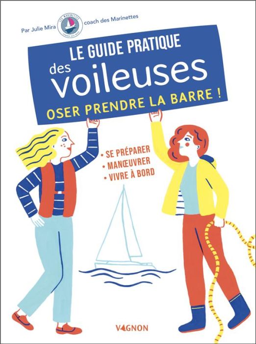 Emprunter Le guide pratique des voileuses. Oser prendre la barre ! livre