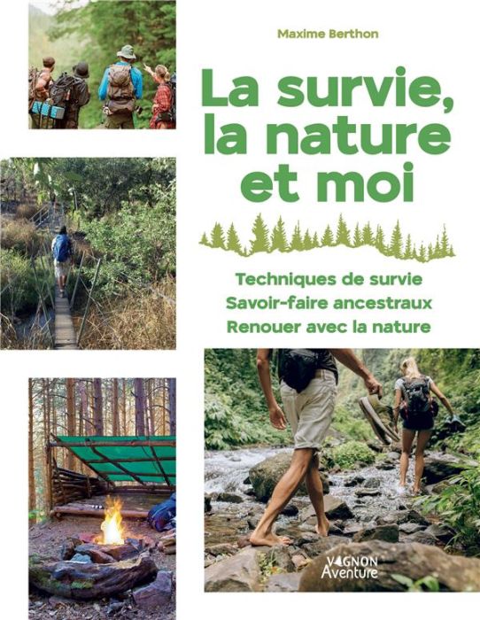 Emprunter La survie, la nature et moi. Techniques de survie, savoir faire ancestraux, renouer avec la nature livre