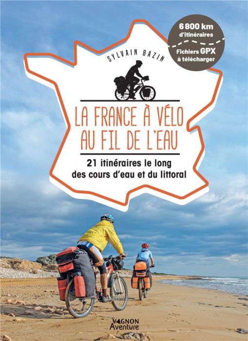 Emprunter La France à vélo au fil de l'eau. 21 itinéraires le long des cours d'eau et du littoral livre