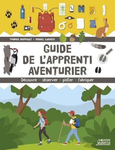 Emprunter Guide de l'apprenti aventurier. Découvrir, observer, pister, fabriquer livre