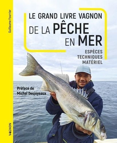 Emprunter Le grand livre Vagnon de la Pêche en Mer. Espèces, Techniques, Matériel livre