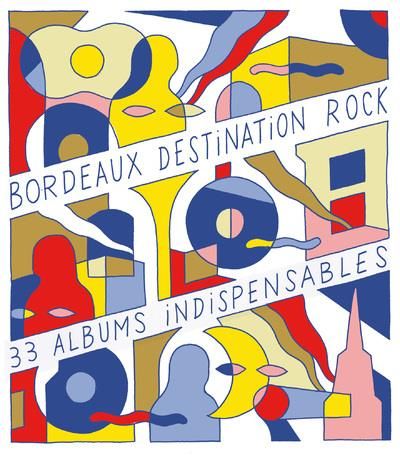 Emprunter Bordeaux, destination rock. 33 albums indispensables livre