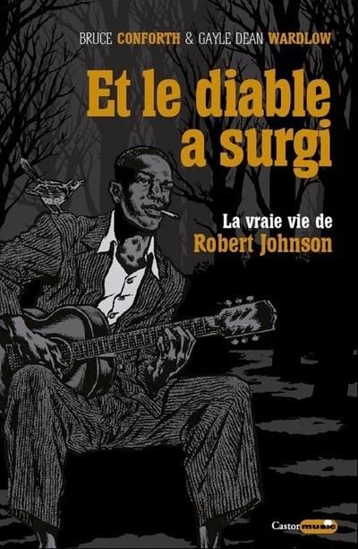 Emprunter Et le diable a surgi. La vraie vie de Robert Johnson livre