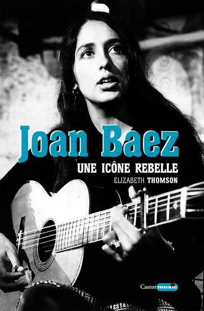 Emprunter Joan Baez. Une icône rebelle livre