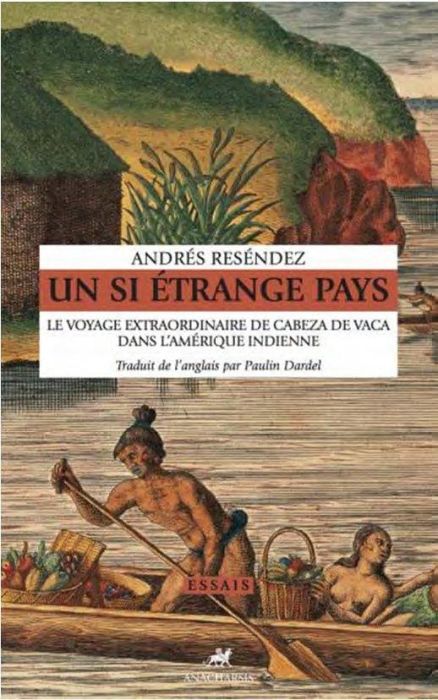 Emprunter Un si étrange pays. Le voyage extraordinaire de Cabeza de Vaca dans l'Amérique indienne livre