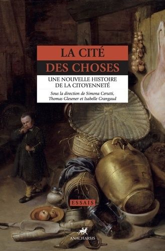 Emprunter La cité des choses. Une nouvelle histoire de la citoyenneté livre