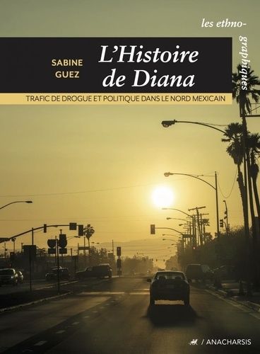 Emprunter L'histoire de Diana. Trafic de drogue et politique dans le nord mexicain livre