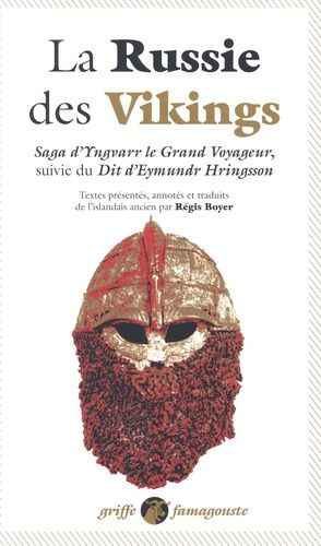 Emprunter La Russie des Vikings. Saga d'Yngvarr le grand voyageur suivie du Dit d'Eymundr Hringsson livre