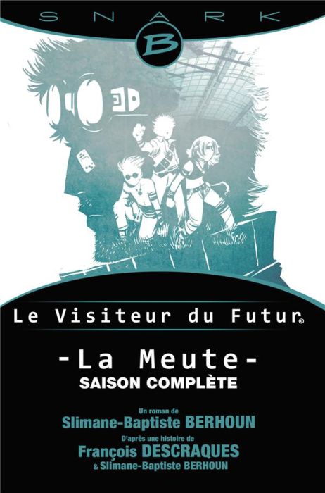 Emprunter Le Visiteur du Futur : La Meute. L'intégrale livre