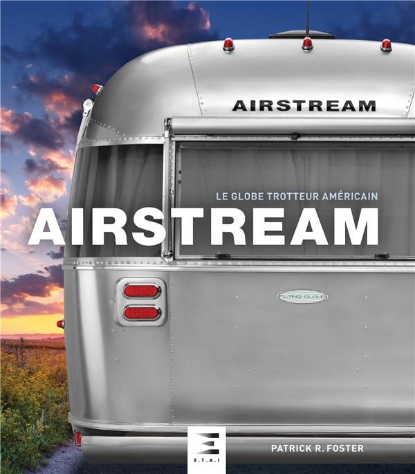 Emprunter Airstream. Le globe-trotteur américain livre