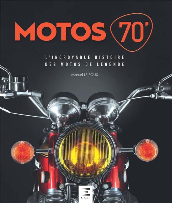 Emprunter Motos 70'. L'incroyable histoire des motos de légende, 2e édition livre