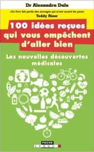 Emprunter Les 100 idées reçues qui vous empêchent d'aller bien. Alimentation, sommeil, sport, hormones, intest livre