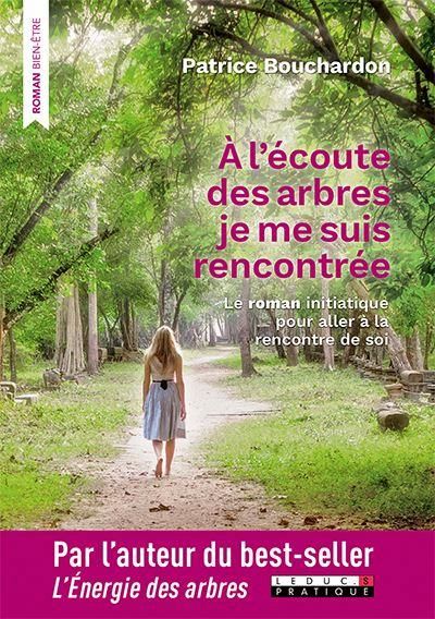 Emprunter A l'écoute des arbres, je me suis rencontrée. Le roman initiatique pour aller à la rencontre de soi livre