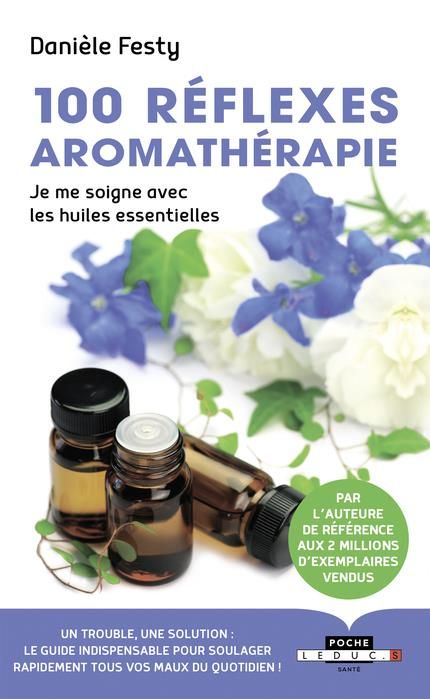 Emprunter 100 réflexes aromathérapie. Je me soigne avec les huiles essentielles livre