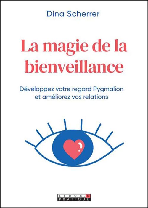 Emprunter La magie de la bienveillance. Développez votre regard pygmalion et améliorez vos relations livre