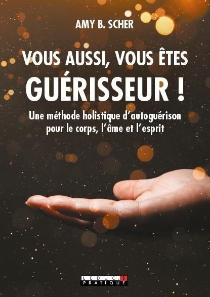 Emprunter Vous aussi, vous êtes guérisseur ! Une méthode holistique d’autoguérison pour le corps, l’âme et l’e livre