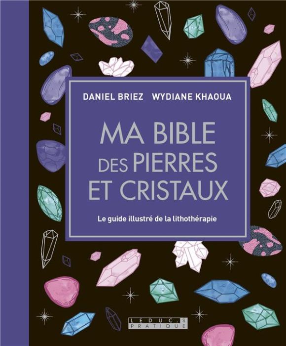 Emprunter Ma bible des pierres et cristaux. Le guide illustré de lithothérapie livre