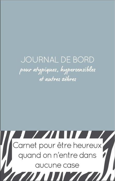 Emprunter Journal de bord pour atypiques, hypersensibles et autres zèbres livre