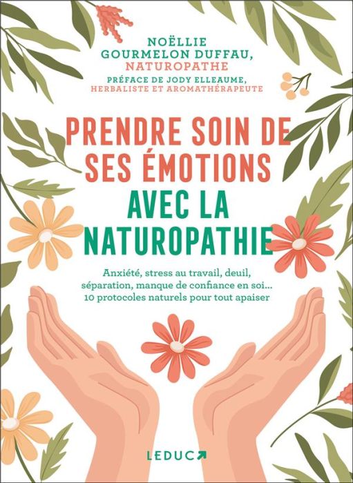 Emprunter Prendre soin de ses émotions avec la naturopathie. Anxiété, stress au travail, deuil, séparation, ma livre