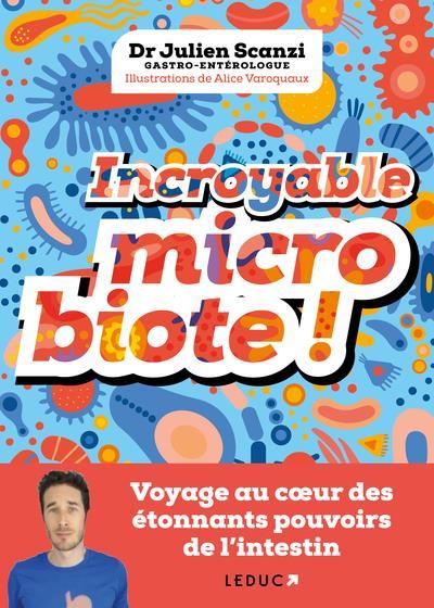 Emprunter Incroyable microbiote ! Voyage au coeur des étonnants pouvoirs de l'intestin livre