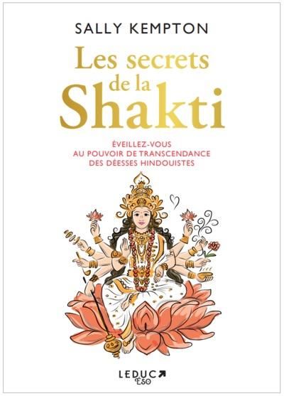 Emprunter Les secrets de la Shakti. Eveillez-vous au pouvoir de transcendance des déesses hindouistes livre