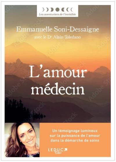 Emprunter L'amour médecin. Un témoignage lumineux pour un autre regard sur la maladie, la santé, la vie livre