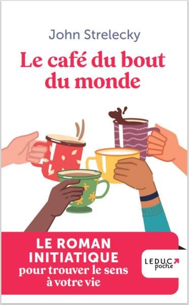 Emprunter Le café du bout du monde. Le roman initiatique pour trouver le sens à votre vie livre