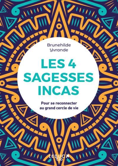 Emprunter Les 4 sagesses Incas. Découvrez la prophétie du peuple des Etoiles et ses enseignements livre