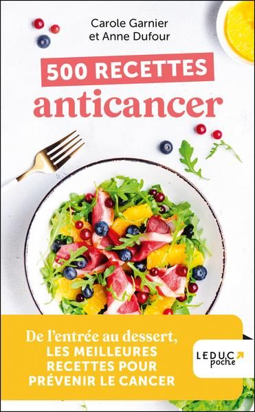 Emprunter 500 recettes anticancer. De l’entrée au dessert livre