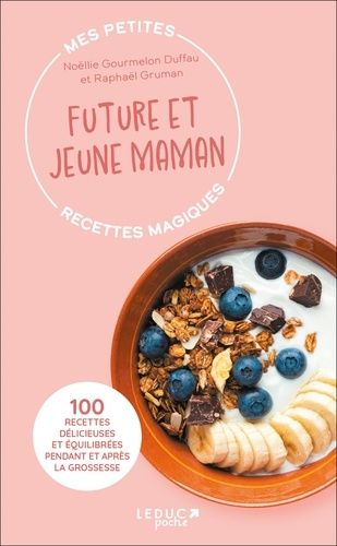 Emprunter Mes petites recettes magiques future et jeune maman. 100 recettes délicieuses et équilibrées pendant livre