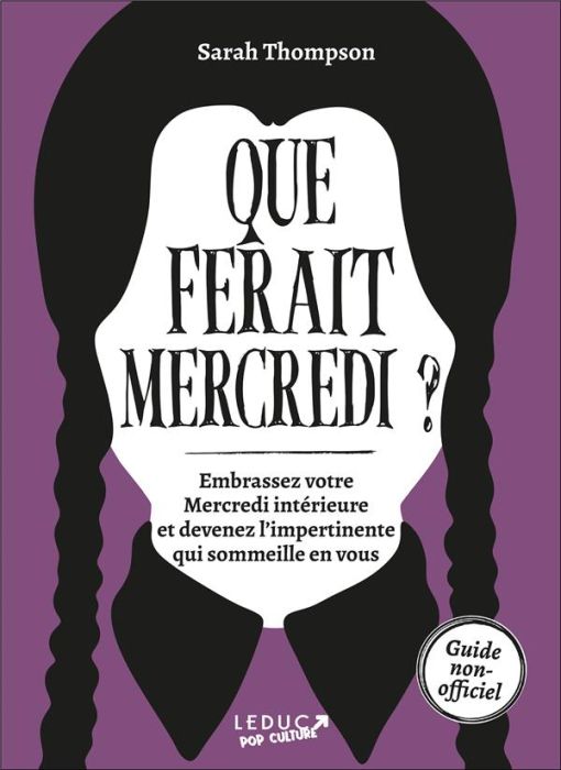 Emprunter Que ferait Mercredi ? Embrassez votre Mercredi intérieure et devenez l'impertinente qui sommeille en livre