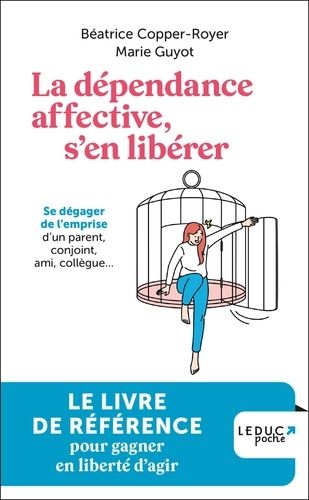 Emprunter La dépendance affective, s'en libérer. Se dégager de l'emprise d'un parent, conjoint, ami, collègue. livre