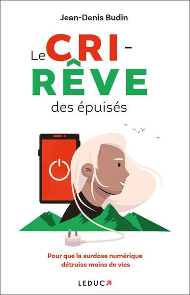 Emprunter Le Cri-rêve des épuisés. Pour que la surdose numérique détruise moins de vies livre