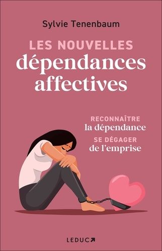 Emprunter Les nouvelles dépendances affectives. Reconnaître la dépendance, se dégager de l'emprise livre